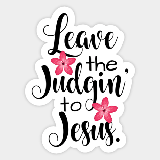 Leave The Judgin' To Jesus Floral Sticker